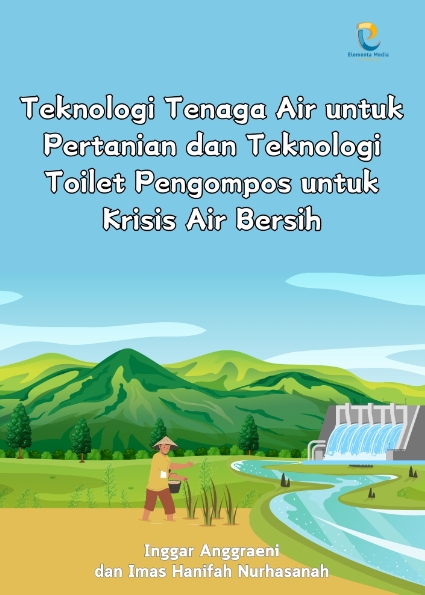 Teknologi Tenaga Air untuk Pertanian dan Teknologi Toilet Pengompos untuk Krisis Air Bersih